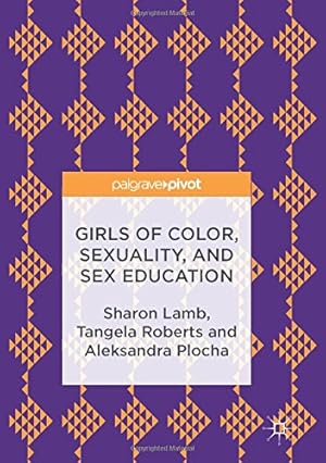 Seller image for Girls of Color, Sexuality, and Sex Education by Sharon Lamb, Roberts, Tangela, Plocha, Aleksandra [Hardcover ] for sale by booksXpress