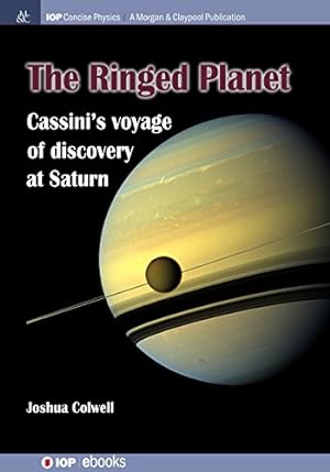 Seller image for The Ringed Planet: Cassini's Voyage of Discovery at Saturn (Iop Concise Physics) [Soft Cover ] for sale by booksXpress