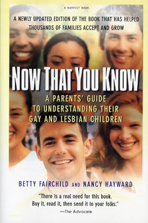 Seller image for Now That You Know: A Parents' Guide to Understanding Their Gay and Lesbian Children, Updated Edition by Fairchild, Betty [Paperback ] for sale by booksXpress
