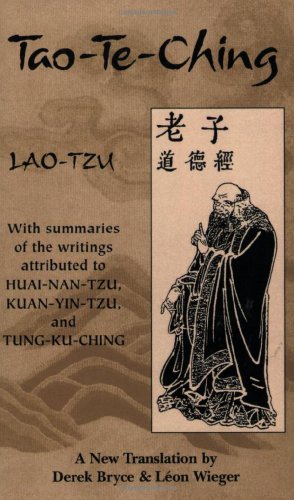 Seller image for Tao-Te-Ching: With summaries of the writings attributed to HuaiNanTzu, KuanYinTzu and TungKuChing by Lao-Tzu, Bryce, Derek, Wieger, Leon [Paperback ] for sale by booksXpress