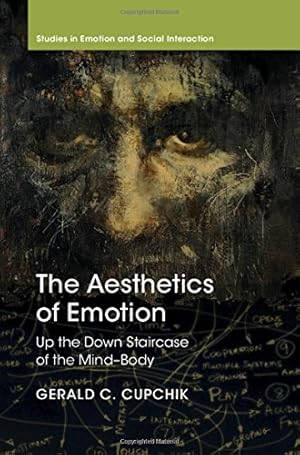 Image du vendeur pour The Aesthetics of Emotion: Up the Down Staircase of the Mind-Body (Studies in Emotion and Social Interaction) by Cupchik, Gerald C. [Hardcover ] mis en vente par booksXpress