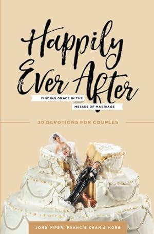 Imagen del vendedor de Happily Ever After: Finding Grace in the Messes of Marriage by God, Desiring [Paperback ] a la venta por booksXpress