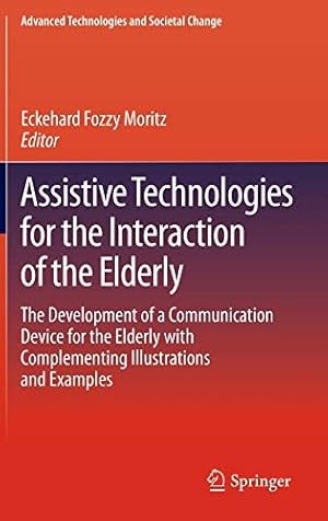 Imagen del vendedor de Assistive Technologies for the Interaction of the Elderly: The Development of a Communication Device for the Elderly with Complementing Illustrations . (Advanced Technologies and Societal Change) [Hardcover ] a la venta por booksXpress
