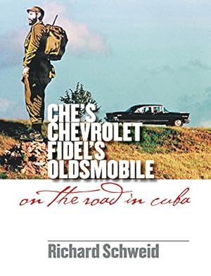 Image du vendeur pour Che's Chevrolet, Fidel's Oldsmobile: On the Road in Cuba by Schweid, Richard [Paperback ] mis en vente par booksXpress