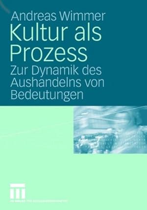 Image du vendeur pour Kultur als Prozess: Zur Dynamik des Aushandelns von Bedeutungen (German Edition) by Wimmer, Andreas [Hardcover ] mis en vente par booksXpress