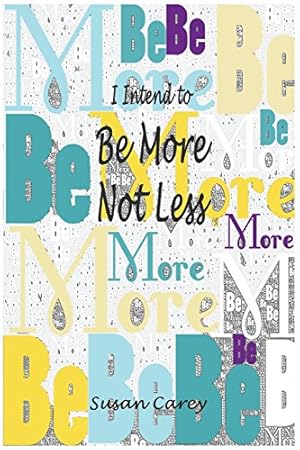 Seller image for I Intend to Be More Not Less: An Intention Planner, Calendar, and Journal by Carey, Susan [Paperback ] for sale by booksXpress