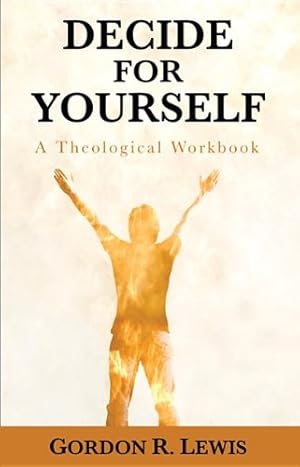 Bild des Verkufers fr Decide for Yourself: A Theological Workbook by Lewis, Gordon R. [Paperback ] zum Verkauf von booksXpress