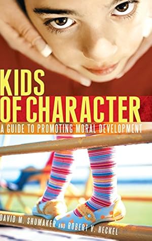 Seller image for Kids of Character: A Guide to Promoting Moral Development by Shumaker, David M., Heckel, Robert V. [Hardcover ] for sale by booksXpress