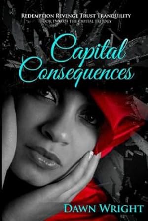 Seller image for Capital Consequences: Redemption, Revenge, Trust, Tranquility (Volume 2) by Wright, Dawn [Paperback ] for sale by booksXpress