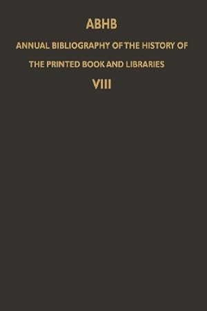 Immagine del venditore per ABHB Annual Bibliography of the History of the Printed Book and Libraries: Volume 8: Publications of 1977 and additions from the preceding years [Paperback ] venduto da booksXpress