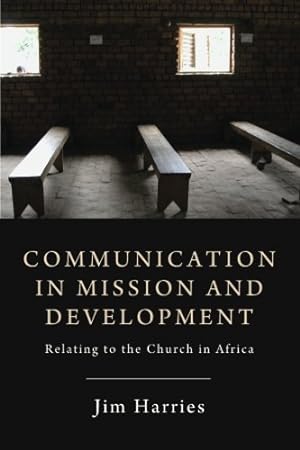 Immagine del venditore per Communication in Mission and Development : Relating to the Church in Africa by Harries, Jim [Paperback ] venduto da booksXpress
