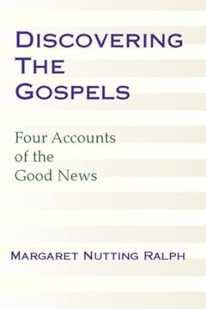 Seller image for Discovering the Gospels: Four Accounts of the Good News: by Ralph, Margaret N. [Paperback ] for sale by booksXpress