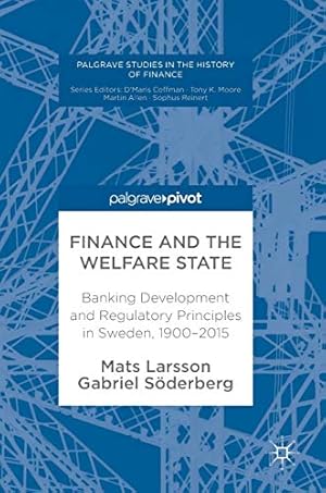 Seller image for Finance and the Welfare State: Banking Development and Regulatory Principles in Sweden, 19002015 (Palgrave Studies in the History of Finance) [Hardcover ] for sale by booksXpress