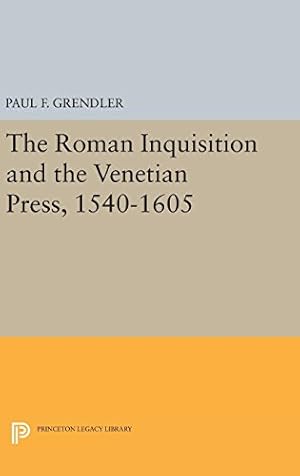 Bild des Verkufers fr The Roman Inquisition and the Venetian Press, 1540-1605 (Princeton Legacy Library) by Grendler, Paul F. [Hardcover ] zum Verkauf von booksXpress