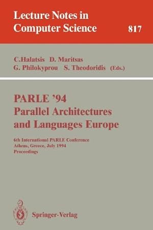 Seller image for PARLE '94 Parallel Architectures and Languages Europe: 6th International PARLE Conference, Athens, Greece, July 4 - 8, 1994. Proceedings (Lecture Notes in Computer Science) [Paperback ] for sale by booksXpress