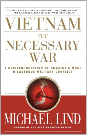 Seller image for Vietnam: The Necessary War: A Reinterpretation of America's Most Disastrous Military Conflict by Lind, Michael [Paperback ] for sale by booksXpress