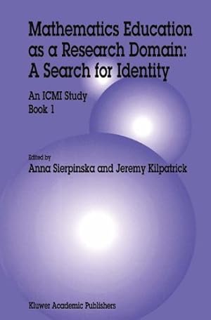 Imagen del vendedor de Mathematics Education as a Research Domain: A Search for Identity: An ICMI Study Book 1 (New ICMI Study Series) by Sierpinska, Anna, Kilpatrick, Jeremy [Paperback ] a la venta por booksXpress