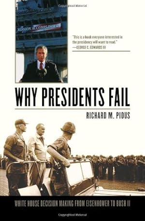 Seller image for Why Presidents Fail: White House Decision Making from Eisenhower to Bush II by Pious, Richard M. [Paperback ] for sale by booksXpress