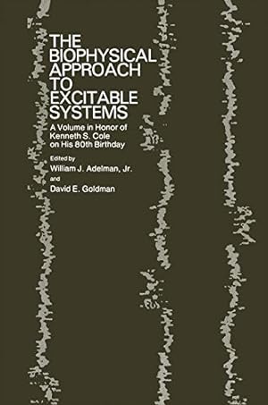 Seller image for The Biophysical Approach to Excitable Systems: A Volume in Honor of Kenneth S. Cole on His 80th Birthday by Adelman, William J., Goldman, David E. [Paperback ] for sale by booksXpress