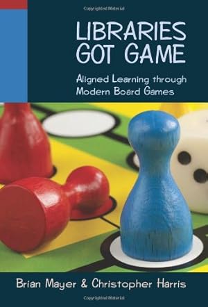 Seller image for Libraries Got Game: Aligned Learning Through Modern Board Games by Brian Mayer, Christopher Harris [Paperback ] for sale by booksXpress