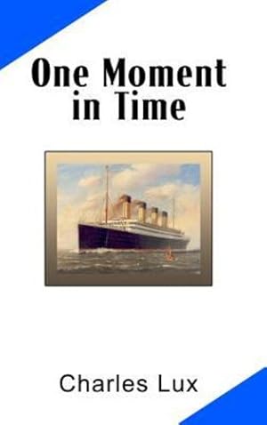 Seller image for One Moment in Time by Lux, Charles [Hardcover ] for sale by booksXpress