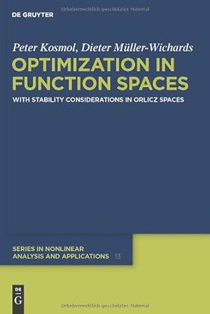 Imagen del vendedor de Optimization in Function Spaces: With Stability Considerations in Orlicz Spaces (De Gruyter Series in Nonlinear Analysis and Applications) by Kosmol, Peter [Hardcover ] a la venta por booksXpress