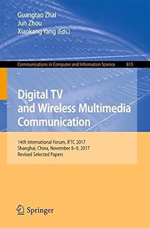 Imagen del vendedor de Digital TV and Wireless Multimedia Communication: 14th International Forum, IFTC 2017, Shanghai, China, November 8-9, 2017, Revised Selected Papers (Communications in Computer and Information Science) [Paperback ] a la venta por booksXpress