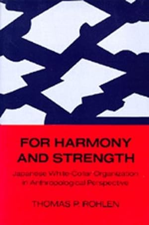Immagine del venditore per For Harmony and Strength: Japanese White-Collar Organization in Anthropological Perspective (Center for Japanese Studies, UC Berkeley) by Rohlen, Thomas P. [Paperback ] venduto da booksXpress