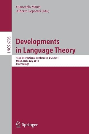 Immagine del venditore per Development in Language Theory: 15th International Conference, DLT 2011, Milan, Italy, July 19-22, 2011. Proceedings (Lecture Notes in Computer Science) [Paperback ] venduto da booksXpress