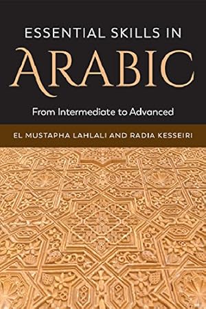 Immagine del venditore per Essential Skills in Arabic: From Intermediate to Advanced by Lahlali, El Mustapha, Kesseiri, Radia [Hardcover ] venduto da booksXpress