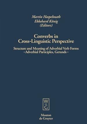 Seller image for Converbs in Cross-Linguistic Perspective: Structure and Meaning of Adverbial Verb Forms - Adverbial Participles, Gerunds (Studia Linguistica Germanica) [Hardcover ] for sale by booksXpress