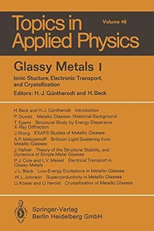 Imagen del vendedor de Glassy Metals I: Ionic Structure, Electronic Transport, and Crystallization (Topics in Applied Physics) [Soft Cover ] a la venta por booksXpress