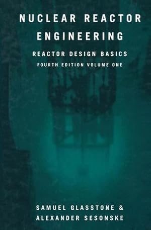 Bild des Verkufers fr Nuclear Reactor Engineering: Reactor Design Basics by Glasstone, Samuel, Sesonske, Alexander [Paperback ] zum Verkauf von booksXpress