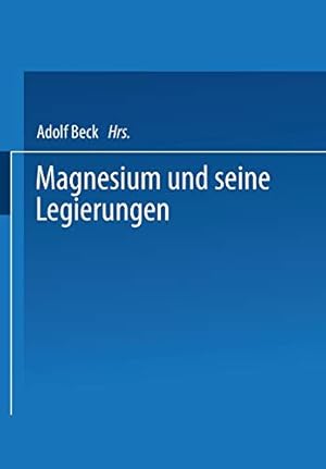 Seller image for Magnesium und seine Legierungen (German Edition) by Altwicker, H., Bauer, A., Bohner, H., Beck, Adolf, Fiedler, R., Buchmann, W., Gossrau, G., Menzen, P., Keinert, O., Nachtigall, E., Moschel, W., de Ridder, E. J., Schultze, W., Seliger, H., Siebel, G., Spitaler, P., Suchy, R., Vosskühler, H., Ziegler, W. H. O. [Paperback ] for sale by booksXpress