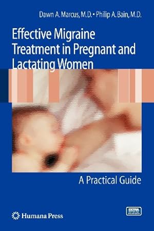 Seller image for Effective Migraine Treatment in Pregnant and Lactating Women: A Practical Guide by Marcus, Dawn, Bain, Philip A. [Paperback ] for sale by booksXpress