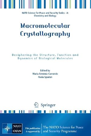 Seller image for Macromolecular Crystallography: Deciphering the Structure, Function and Dynamics of Biological Molecules (NATO Science for Peace and Security Series A: Chemistry and Biology) [Paperback ] for sale by booksXpress