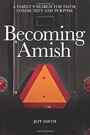 Seller image for Becoming Amish: A family's search for faith, community and purpose by Smith, Jeff [Paperback ] for sale by booksXpress
