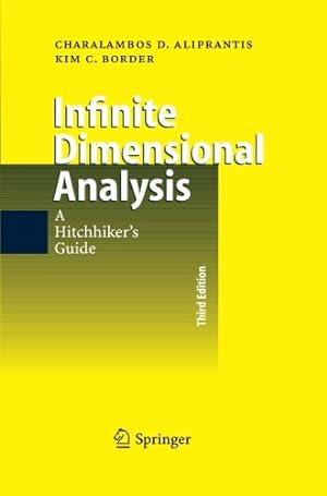 Seller image for Infinite Dimensional Analysis: A Hitchhiker's Guide by Aliprantis, Charalambos D., Border, Kim C. [Paperback ] for sale by booksXpress