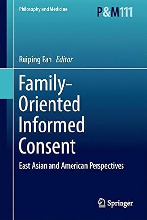 Seller image for Family-Oriented Informed Consent: East Asian and American Perspectives (Philosophy and Medicine) [Hardcover ] for sale by booksXpress