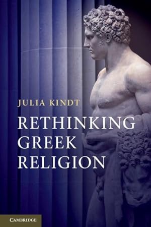 Imagen del vendedor de Rethinking Greek Religion by Kindt, Julia [Hardcover ] a la venta por booksXpress