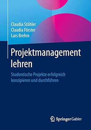 Seller image for Projektmanagement lehren: Studentische Projekte erfolgreich konzipieren und durchführen (German Edition) [Soft Cover ] for sale by booksXpress