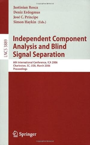 Seller image for Independent Component Analysis and Blind Signal Separation: 6th International Conference, ICA 2006, Charleston, SC, USA, March 5-8, 2006, Proceedings (Lecture Notes in Computer Science) [Paperback ] for sale by booksXpress