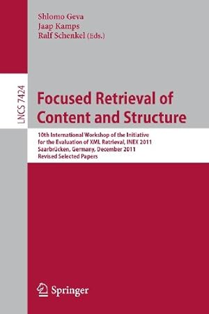 Seller image for Focused Retrieval of Content and Structure: 10th International Workshop of the Initiative for the Evaluation of XML Retrieval, INEX 2011, Saarbrücken, . Papers (Lecture Notes in Computer Science) [Paperback ] for sale by booksXpress
