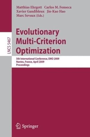 Seller image for Evolutionary Multi-Criterion Optimization: 5th International Conference, EMO 2009, Nantes, France, April 7-10, 2009, Proceedings (Lecture Notes in Computer Science) [Paperback ] for sale by booksXpress
