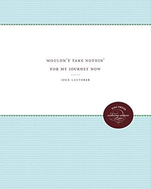 Immagine del venditore per Wouldn't Take Nothin' For My Journey Now (Enduring Editions) by Lauterer, Jock [Paperback ] venduto da booksXpress