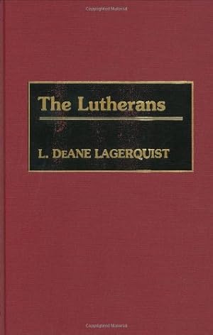 Immagine del venditore per The Lutherans (Denominations in America (Hardcover)) by Lagerquist, L. DeAne [Hardcover ] venduto da booksXpress