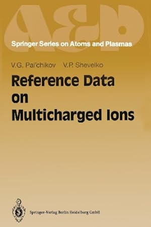 Seller image for Reference Data on Multicharged Ions (Springer Series on Atomic, Optical, and Plasma Physics) by Pal'chikov, Vitalij G., Shevelko, Vjatcheslav P. [Paperback ] for sale by booksXpress