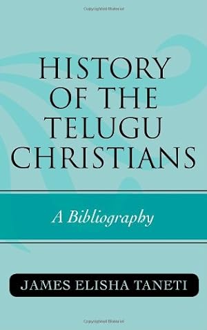Image du vendeur pour History of the Telugu Christians: A Bibliography (ATLA Bibliography Series) by Taneti, James Elisha [Hardcover ] mis en vente par booksXpress