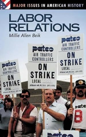 Imagen del vendedor de Labor Relations (Major Issues in American History) by Beik, Millie A. [Hardcover ] a la venta por booksXpress