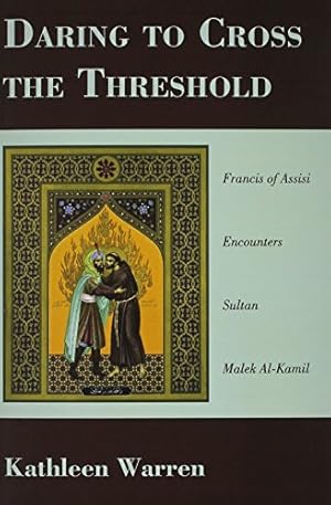 Seller image for Daring to Cross the Threshold: Francis of Assisi Encounters Sultan Malek Al-Kamil [Soft Cover ] for sale by booksXpress